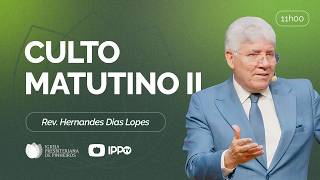 CULTO DOMINICAL | 11H | REV. HERNANDES DIAS LOPES | 15/03/2026