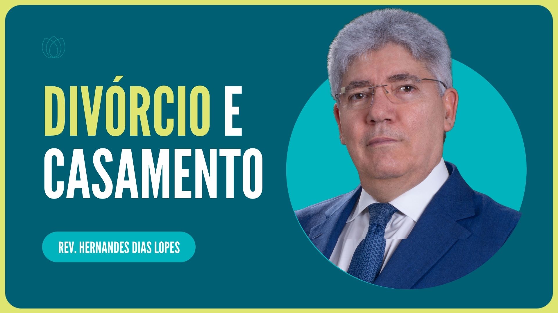 DIVÓRCIO E CASAMENTO NA BÍBLIA | Rev. Hernandes Dias Lopes | IPP