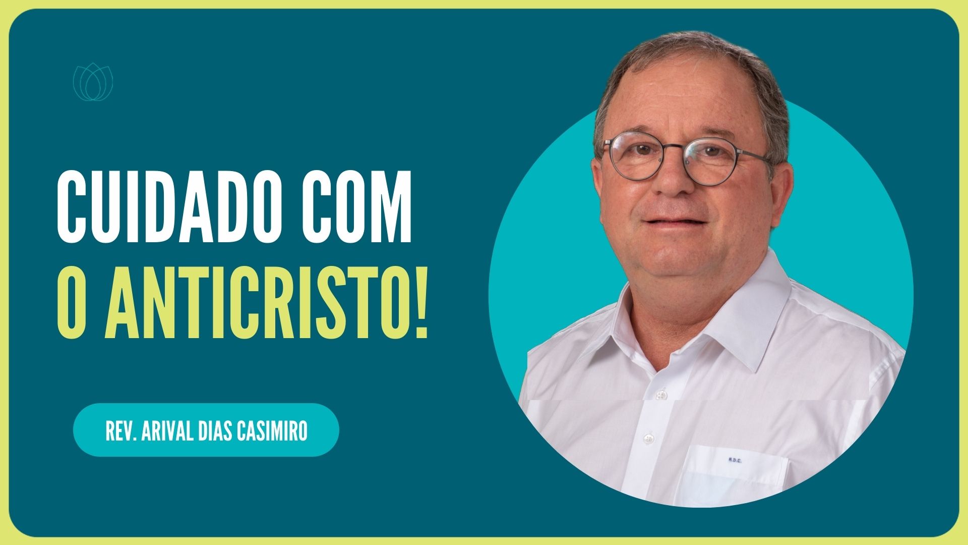 CUIDADO COM O ANTICRISTO! | Rev. Arival Dias Casimiro | IPP