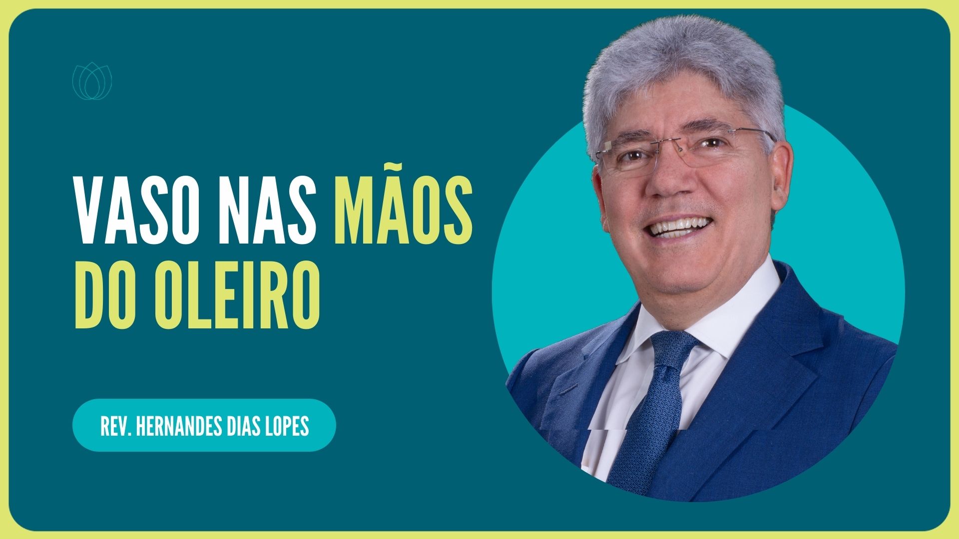 VASO NAS MÃOS DO OLEIRO | Rev. Hernandes Dias Lopes | IPP