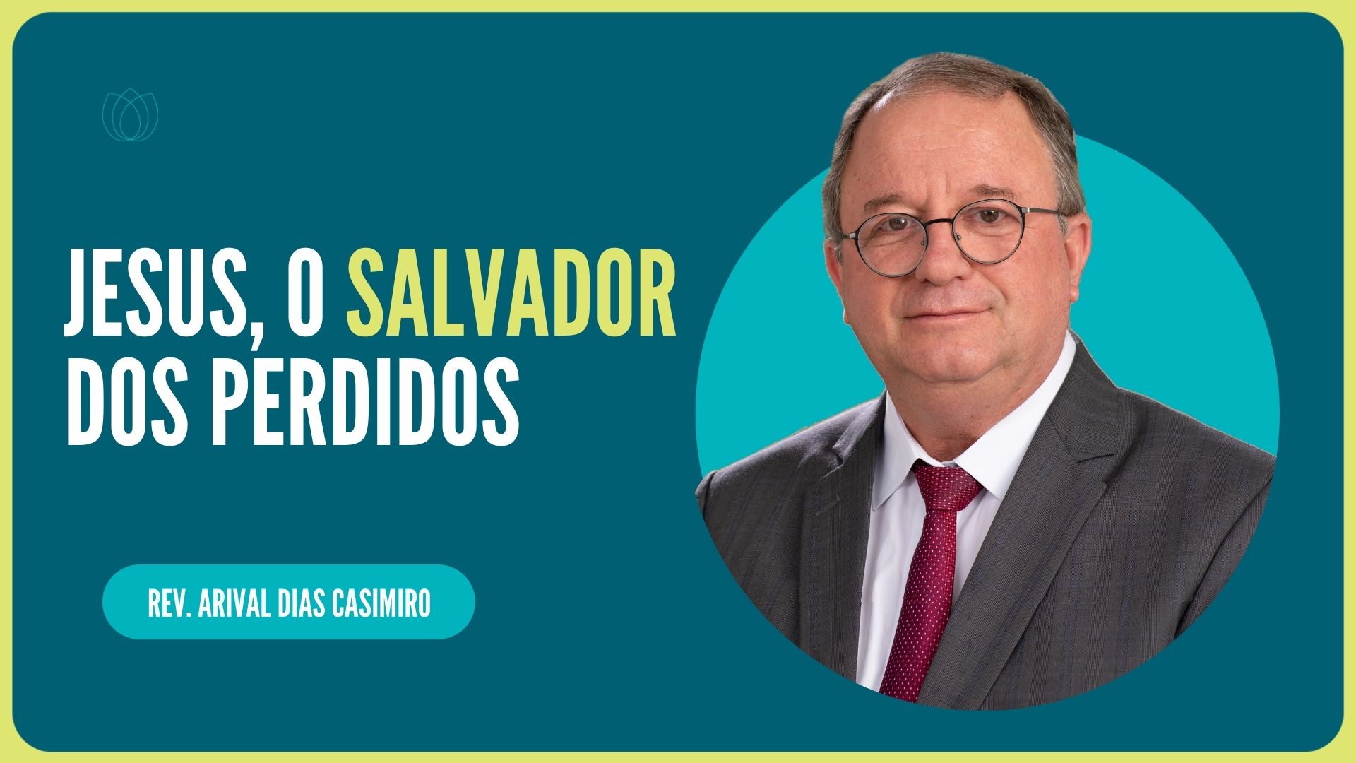 JESUS, O SALVADOR DOS PERDIDOS | Rev. Arival Dias Casimiro | IPP