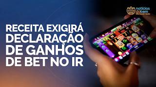 RECEITA EXIGIRÁ DECLARAÇÃO DE GANHOS DE BET NO IR | 18/03/2026
