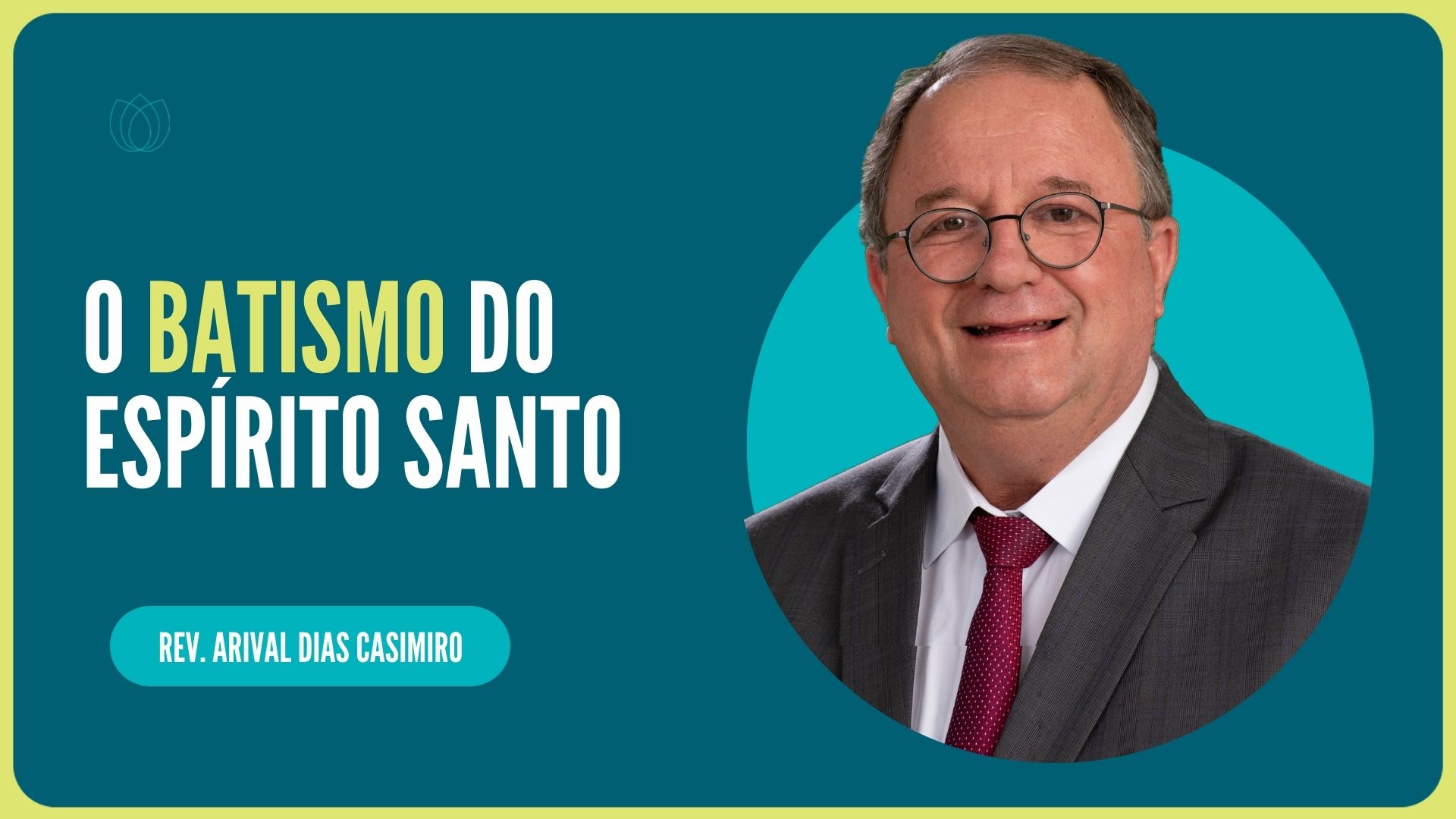 O BATISMO DO ESPÍRITO SANTO | Rev. Arival Dias Casimiro | IPP