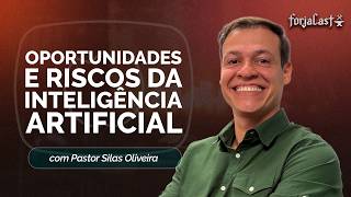 OPORTUNIDADES E RISCOS DA INTELIGÊNCIA ARTIFICIAL - PR. SILAS | T01 | EP006