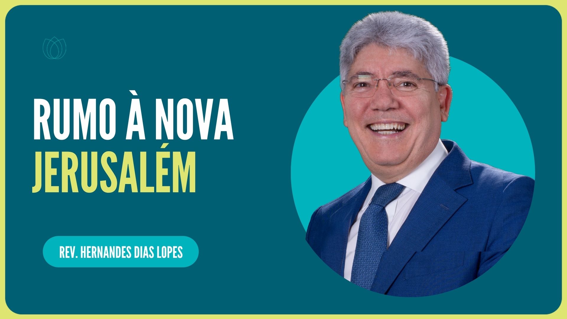 RUMO À NOVA JERUSALÉM | Rev. Hernandes Dias Lopes | IPP