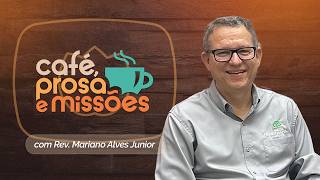 CAFÉ, PROSAS E MISSÕES | T07 | EP016