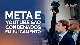 META E YOUTUBE SÃO CONDENADOS EM JULGAMENTO | 26/03/2026