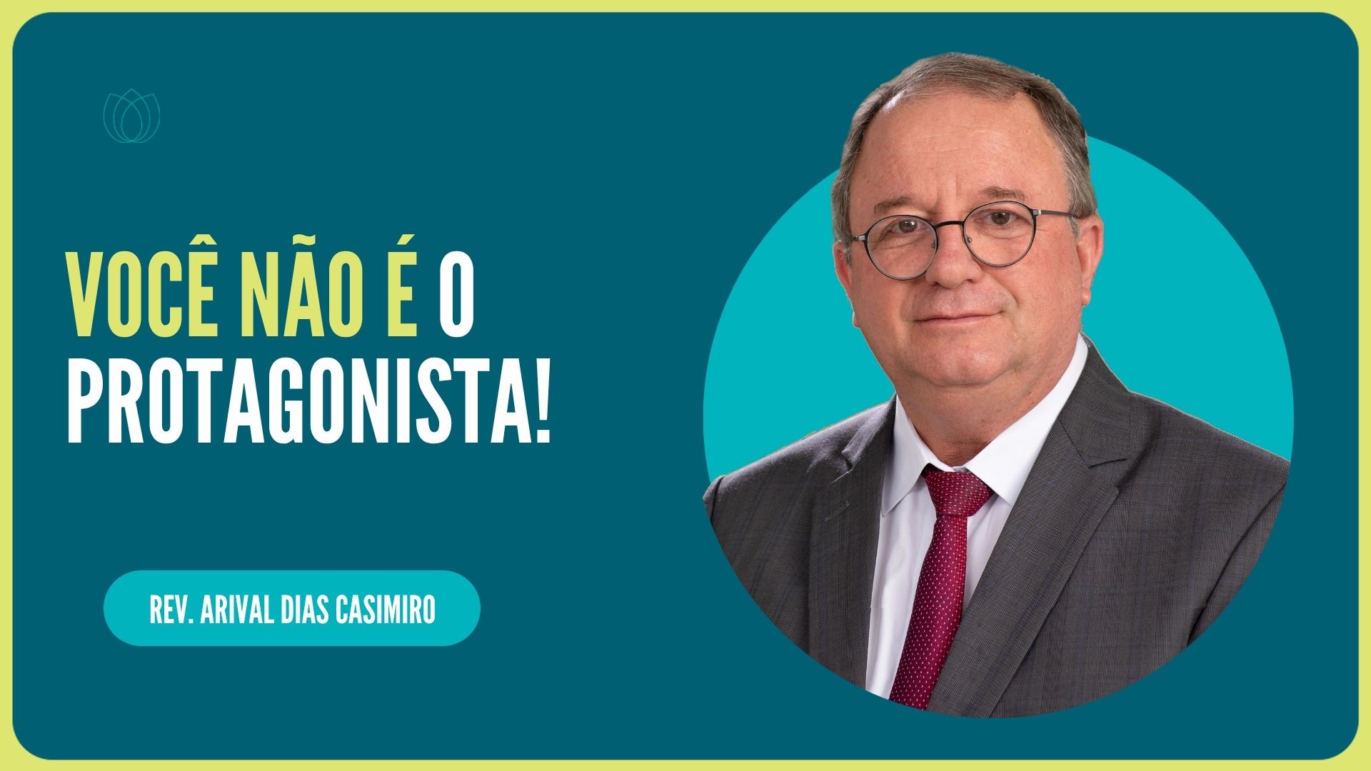 VOCÊ NÃO É O PROTAGONISTA! | Rev. Arival Dias Casimiro | IPP