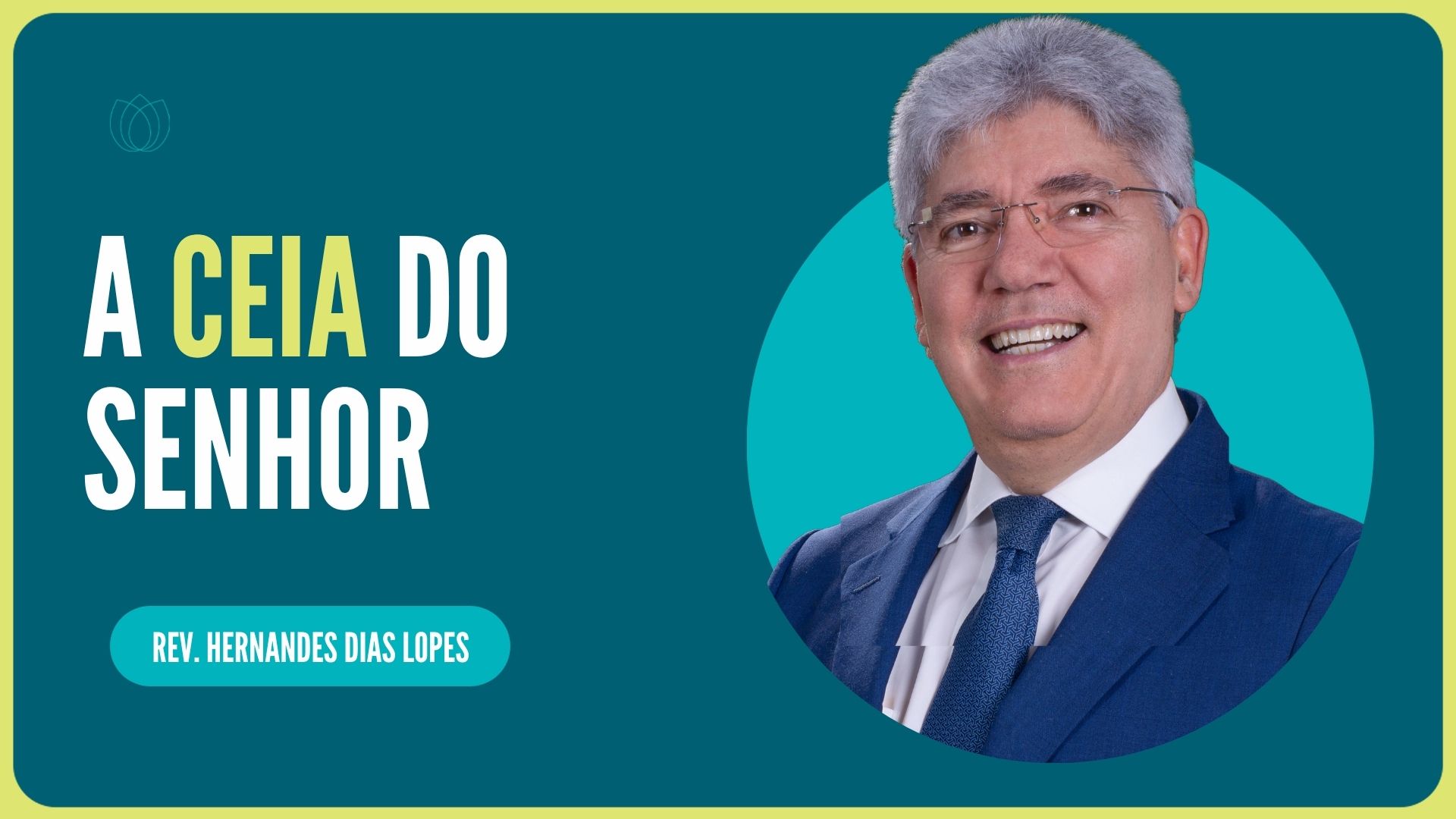 A CEIA DO SENHOR  | Rev. Hernandes Dias Lopes | IPP