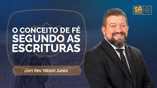 O CONCEITO DE FÉ SEGUNDO AS ESCRITURAS | SOTERIOLOGIA | PARTE 46