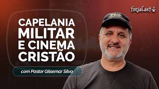 CAPELANIA MILITAR E CINEMA CRISTÃO | PR. GILSEMAR SILVA | T01 | EP007