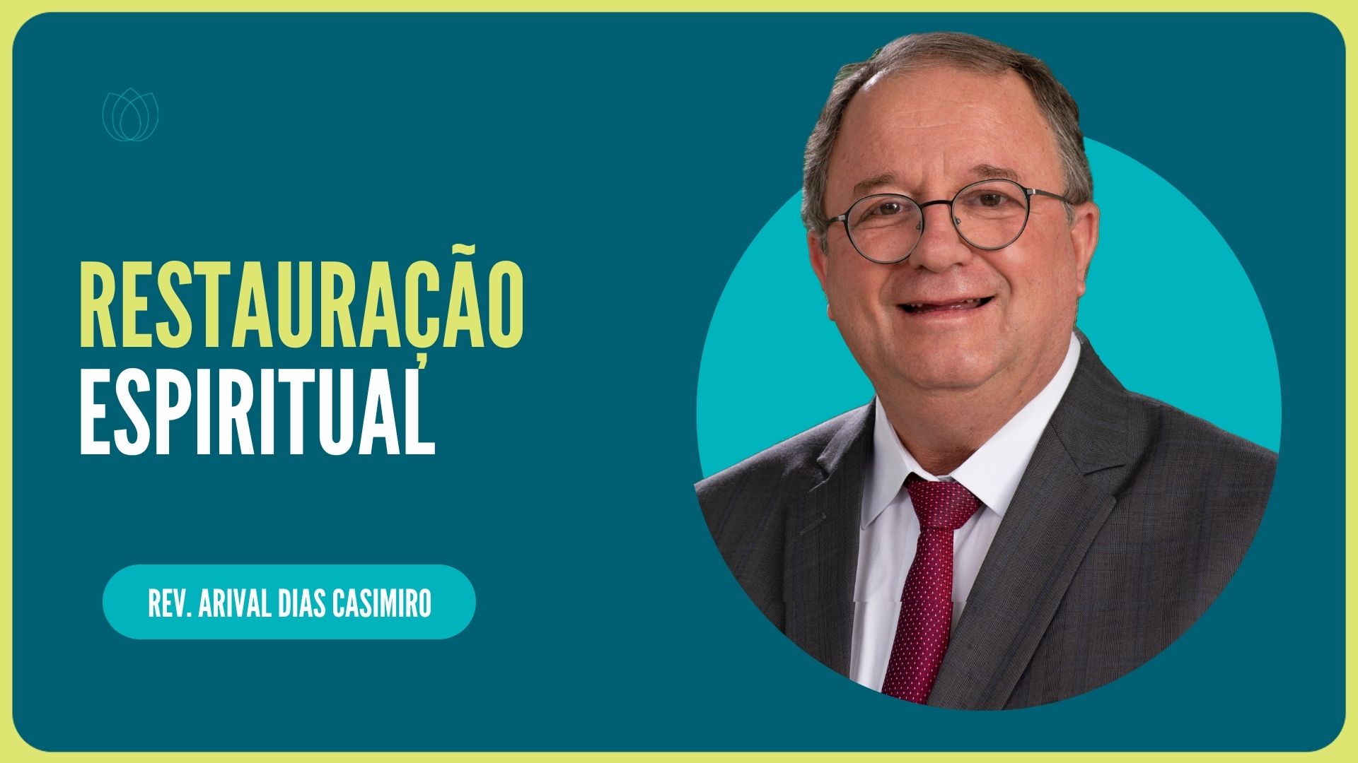 RESTAURAÇÃO ESPIRITUAL  | Rev. Arival Dias Casimiro | IPP