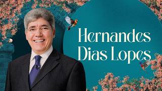 4° CONFERÊNCIA INTERDENOMINACIONAL DE MULHERES | REV. HERNANDES DIAS LOPES