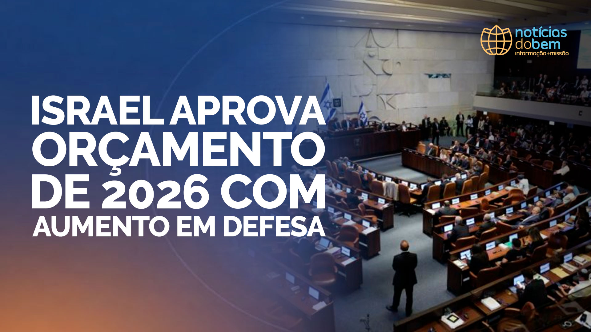 ISRAEL APROVA ORÇAMENTO DE 2026 COM AUMENTO EM DEFESA | 31/03/2026