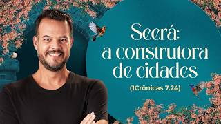 4° CONFERÊNCIA INTERDENOMINACIONAL DE MULHERES | SEERÁ: A CONSTRUTORA DE CIDADES | PR. GUSTVAO BESSA