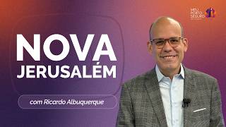 NOVA JERUSALÉM: A RESTAURAÇÃO FINAL DE TODAS AS COISAS