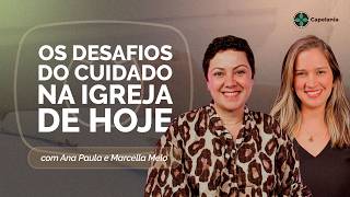 DESAFIOS NO CUIDADO DE PESSOAS NA IGREJA CONTEMPORÂNEA | T07 | EP012