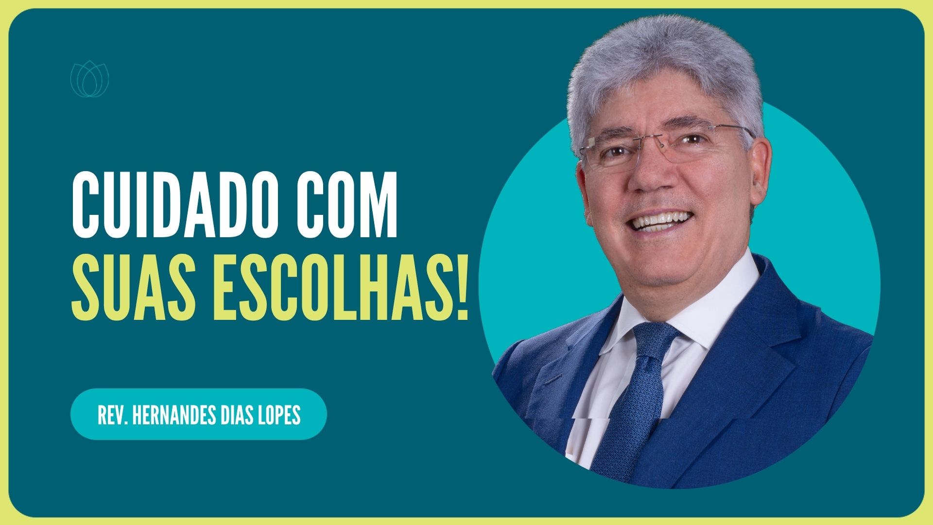 CUIDADO COM SUAS ESCOLHAS! | Rev. Hernandes Dias Lopes | IPP