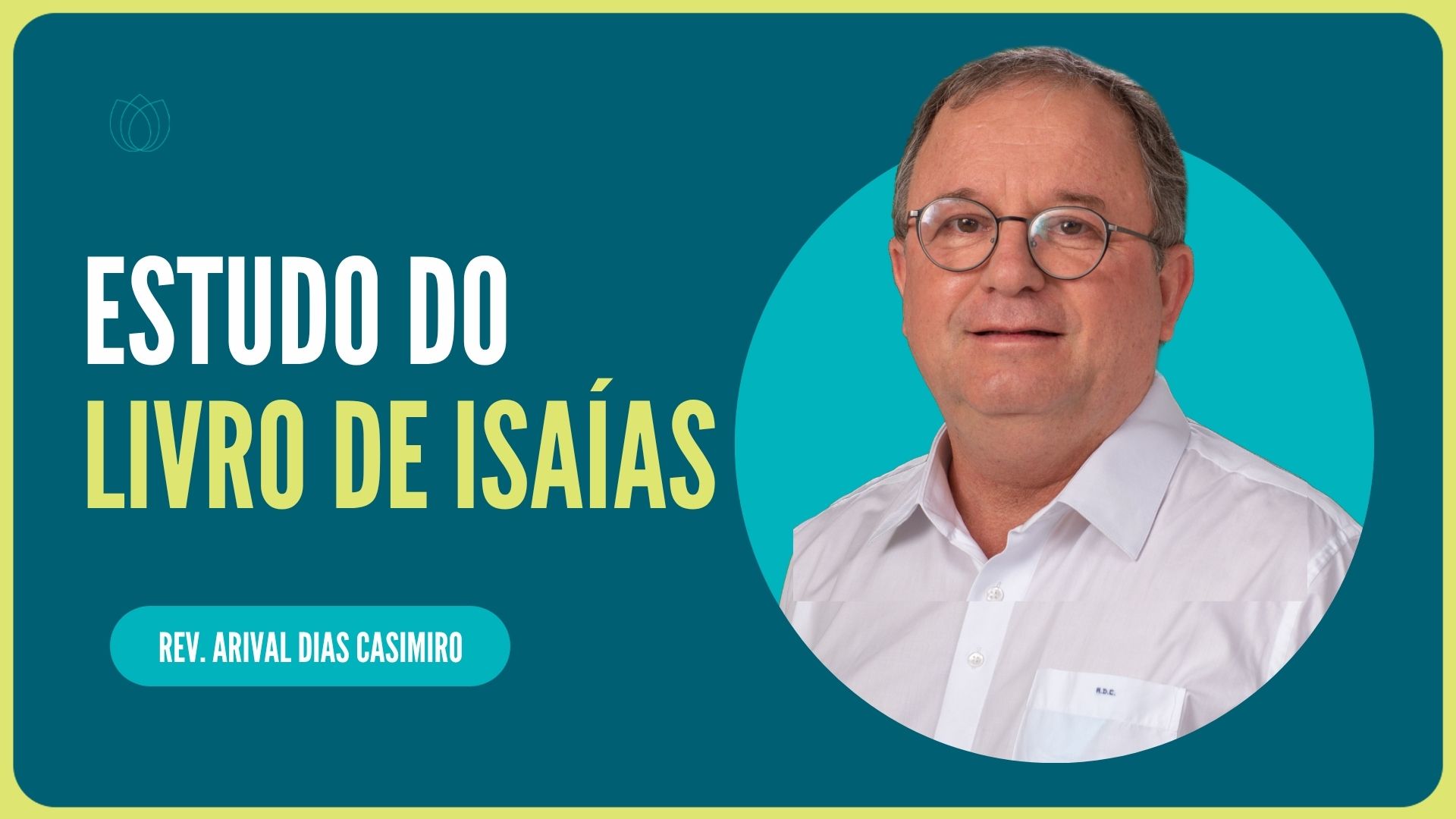 ESTUDO DO LIVRO DE ISAÍAS | Rev. Arival Dias Casimiro | IPP
