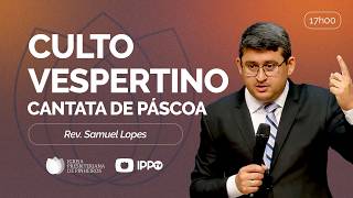 CULTO DOMINICAL | 17H | REV. SAMUEL ROCHA LOPES | 05/04/2026