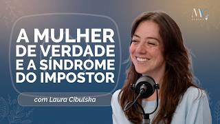 A mulher de verdade e a síndrome do impostor | T04 | EP017