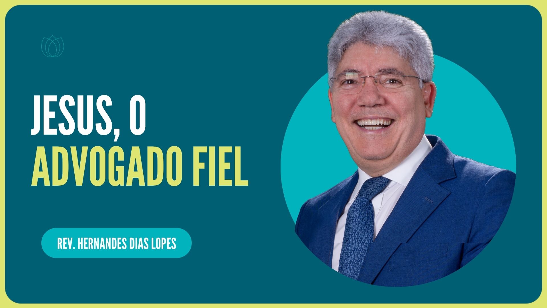 JESUS, O ADVOGADO FIEL | Rev. Hernandes Dias Lopes | IPP