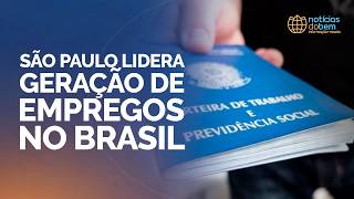 SÃO PAULO LIDERA GERAÇÃO DE EMPREGOS NO BRASIL | 07/04/2026