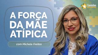 MATERNIDADE ATÍPICA: ALÉM DA SOBREVIVÊNCIA, A MAESTRIA NO CUIDADO | T04 | EP013