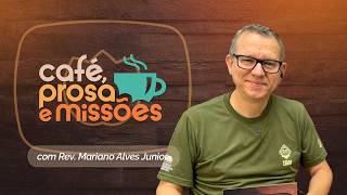 CAFÉ, PROSAS E MISSÕES | T07 | EP020
