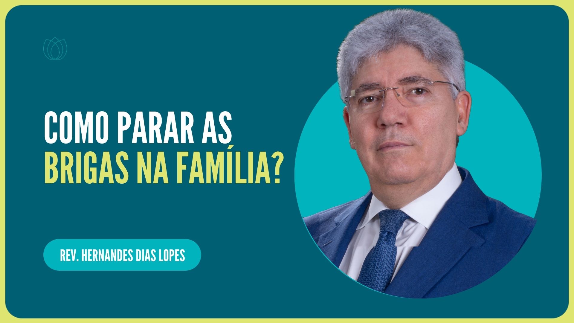 COMO PARAR AS BRIGAS NA FAMÍLIA?  | Rev. Hernandes Dias Lopes | IPP