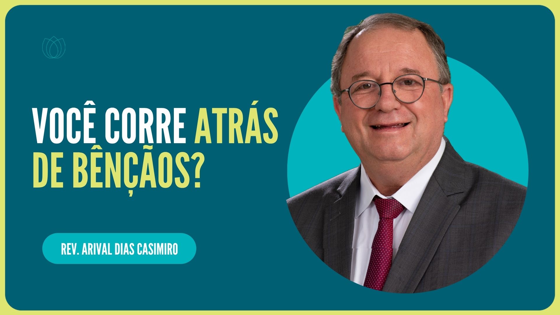 VOCÊ CORRE ATRÁS DE BÊNÇÃOS? | Rev. Arival Dias Casimiro | IPP