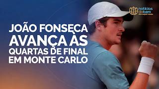JOÃO FONSECA AVANÇA ÀS QUARTAS DE FINAL EM MONTE CARLO | 09/04/2026