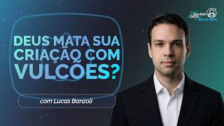 DEUS MATA A SUA CRIAÇÃO COM VULCÕES | T06 | EP010