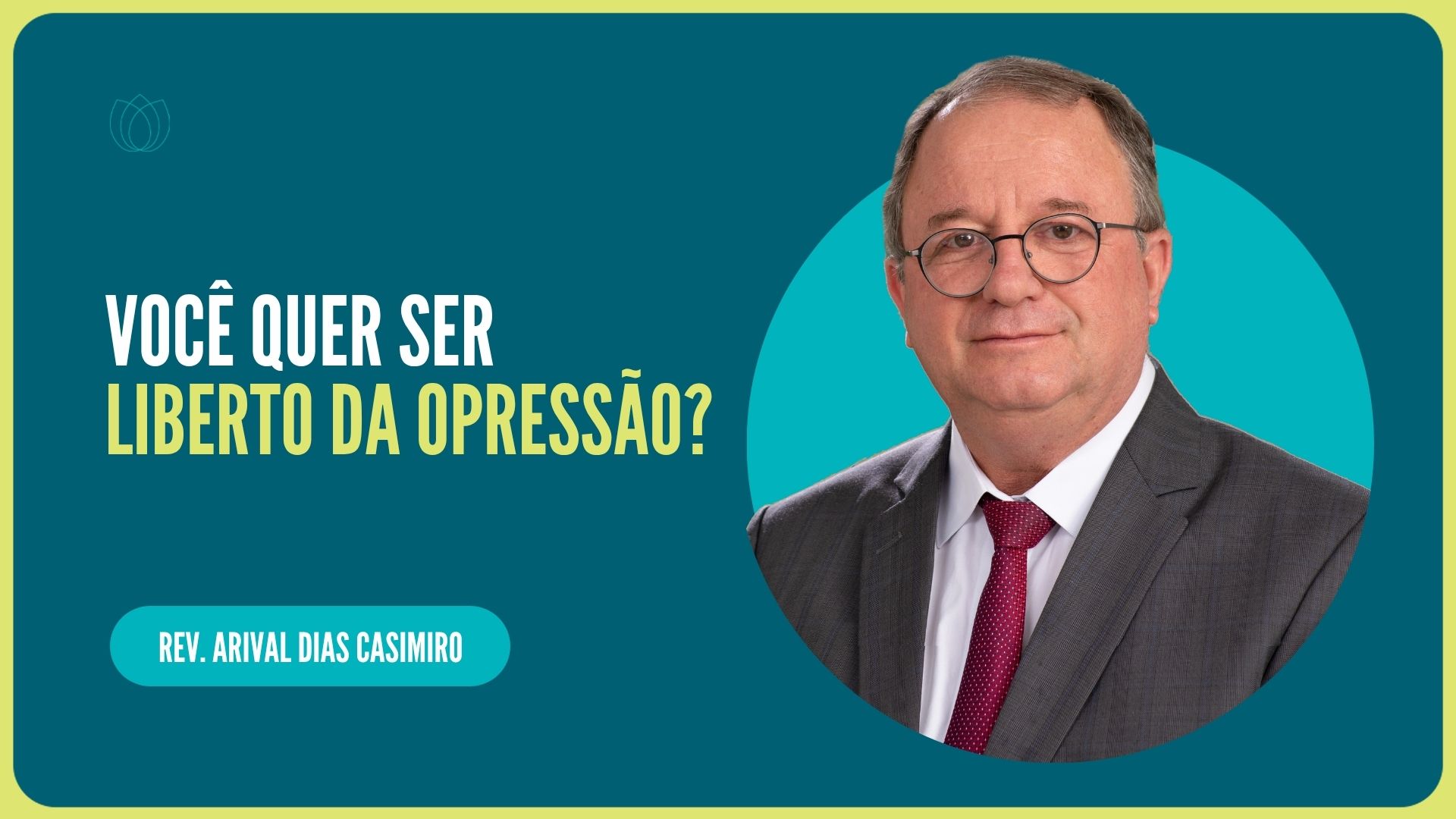 VOCÊ QUER SER LIBERTO DA OPRESSÃO?  | Rev. Arival Dias Casimiro | IPP