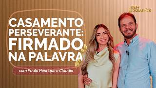 CASAMENTO PERSEVERANTE: FIRMADO NA PALAVRA | PAULO HENRIQUE E CLAUDIA | T06 | EP008