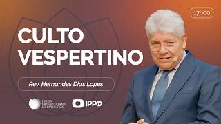 CULTO DOMINICAL | 17H | REV. HERNANDES DIAS LOPES | 12/04/2026