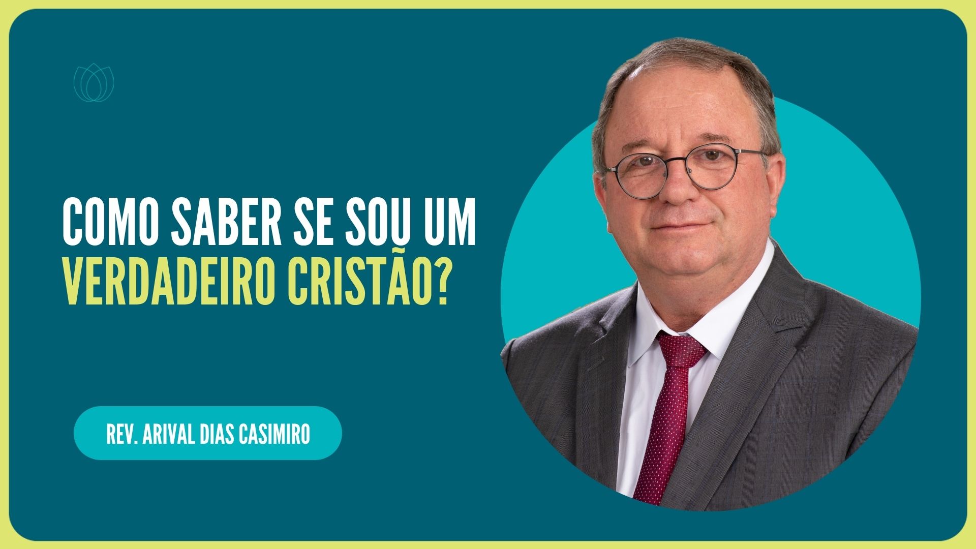 COMO SABER SE SOU UM VERDADEIRO CRISTÃO | Rev. Arival Dias Casimiro | IPP