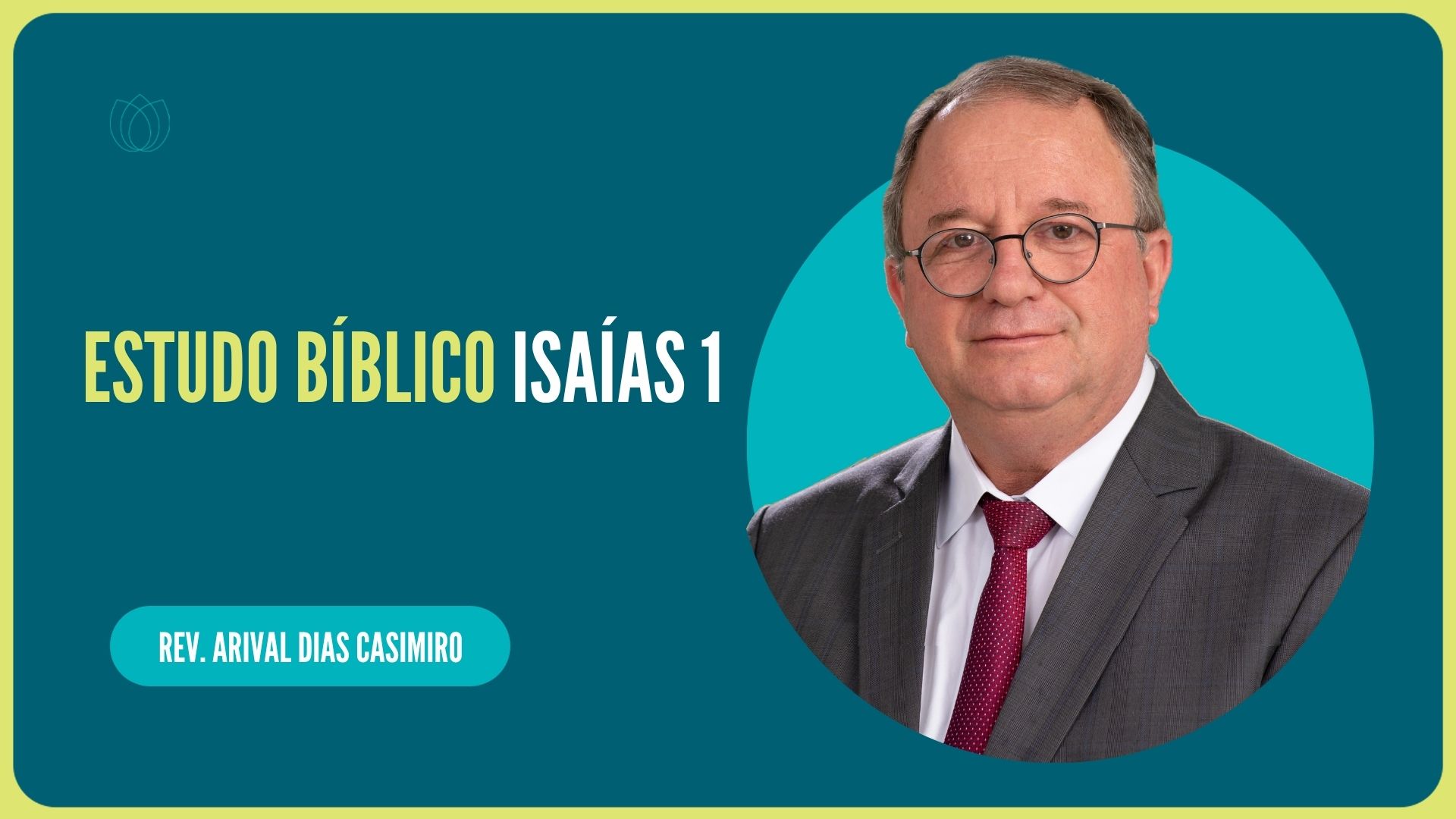 ESTUDO BÍBLICO ISAÍAS 1 | Rev. Arival Dias Casimiro | IPP