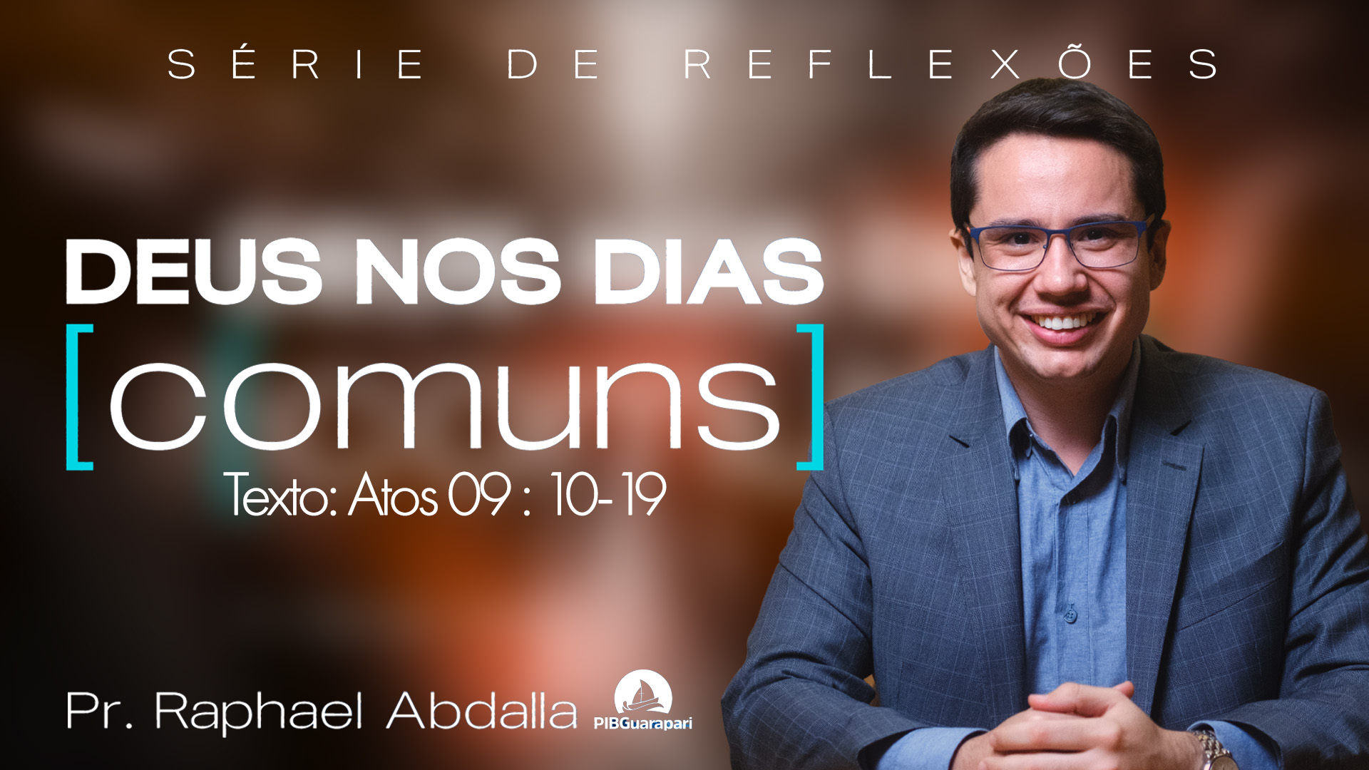 DEUS NOS DIAS COMUNS | HANANIAS | PASTOR RAPHAEL ABDALLA