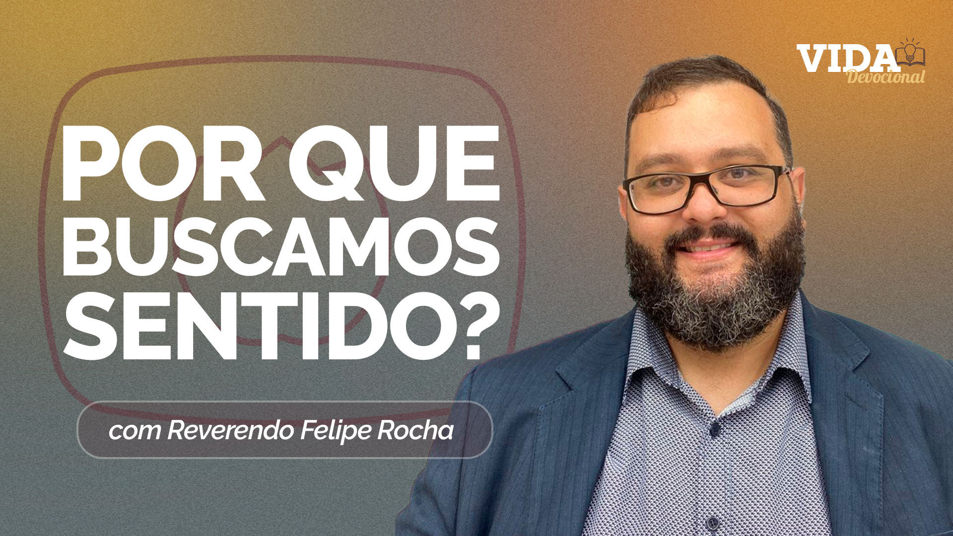 A BUSCA PELO SENTIDO DA VIDA | 16/04/2026