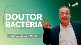 DR. BACTÉRIA: COMO LIMPAR A CASA DA MANEIRA CERTA? | ROBERTO FIGUEIREDO | T02 | EP014