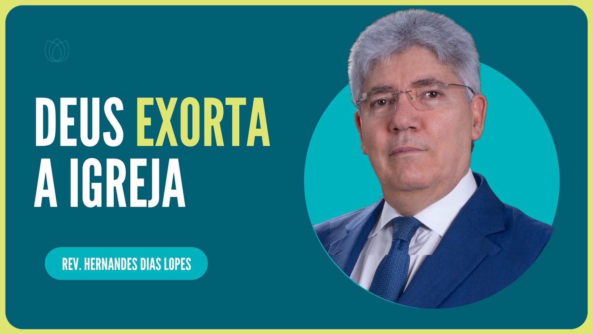 DEUS EXORTA A IGREJA | Rev. Hernandes Dias Lopes | IPP