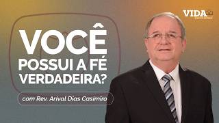 VOCÊ POSSUI A FÉ VERDADEIRA | 20/04/2026