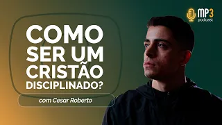 Como ser um Cristão Disciplinado | T04 | EP012