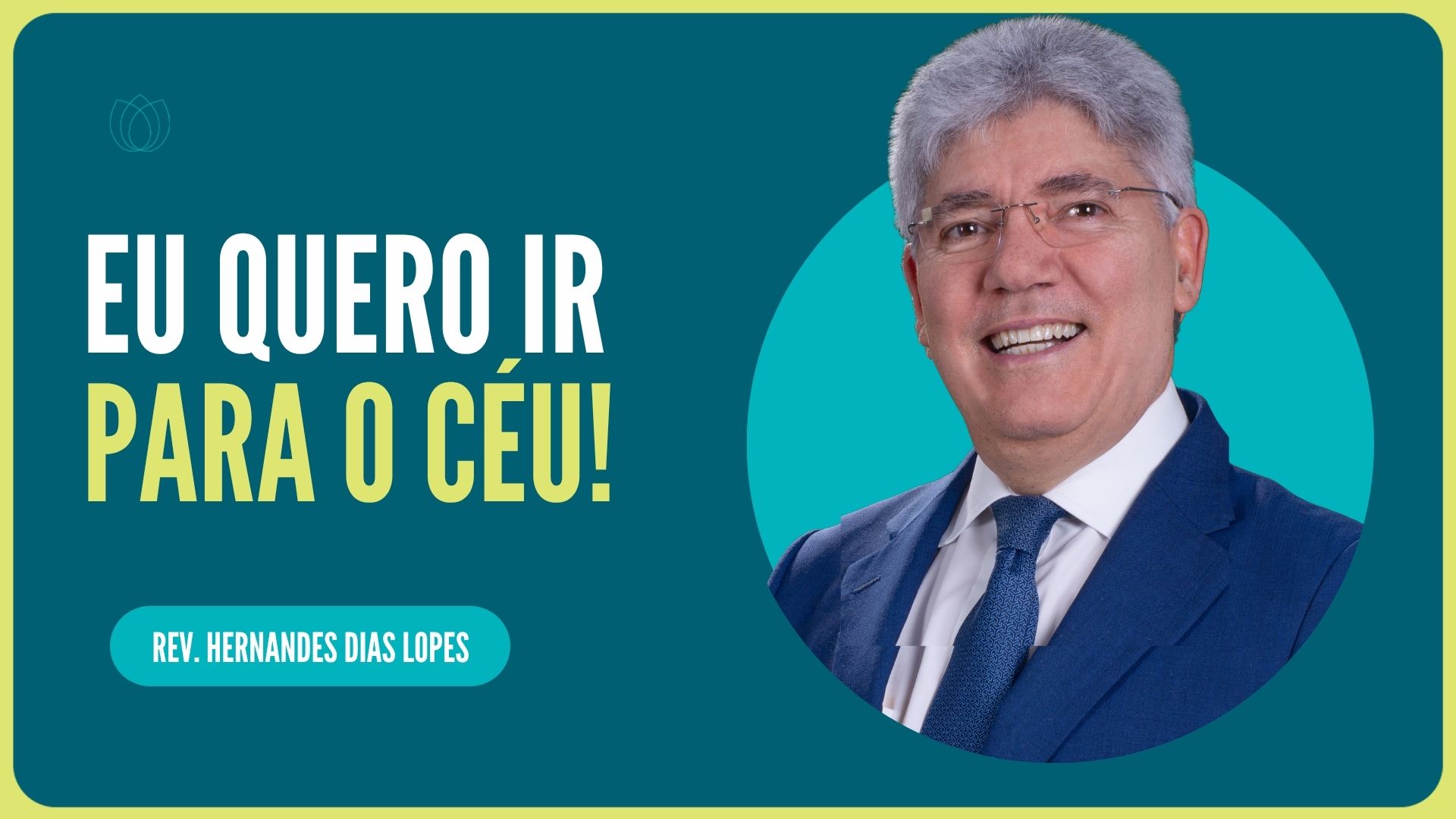 EU QUERO IR PARA O CÉU!  | Rev. Hernandes Dias Lopes | IPP
