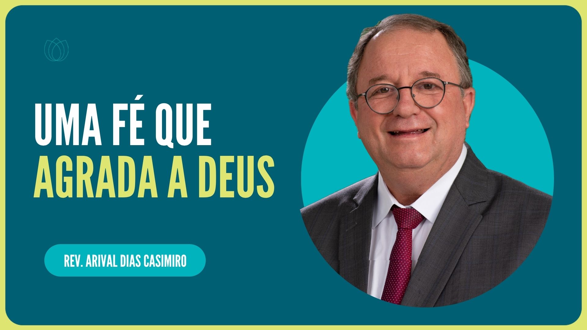 UMA FÉ QUE AGRADA A DEUS | Rev. Arival Dias Casimiro | IPP