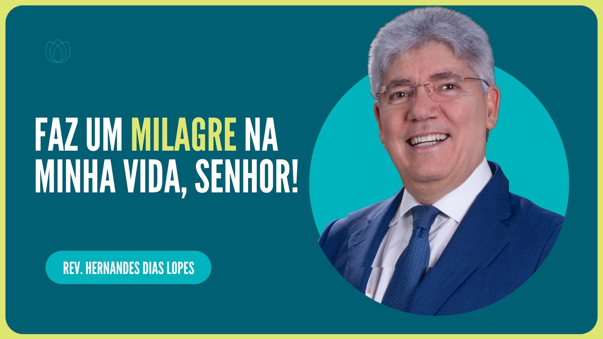 FAZ UM MILAGRE NA MINHA VIDA, SENHOR! | Rev. Hernandes Dias Lopes | IPP