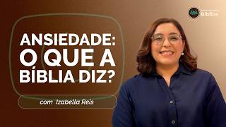 LIDANDO BIBLICAMENTE COM A ANSIEDADE | T05 | EP012