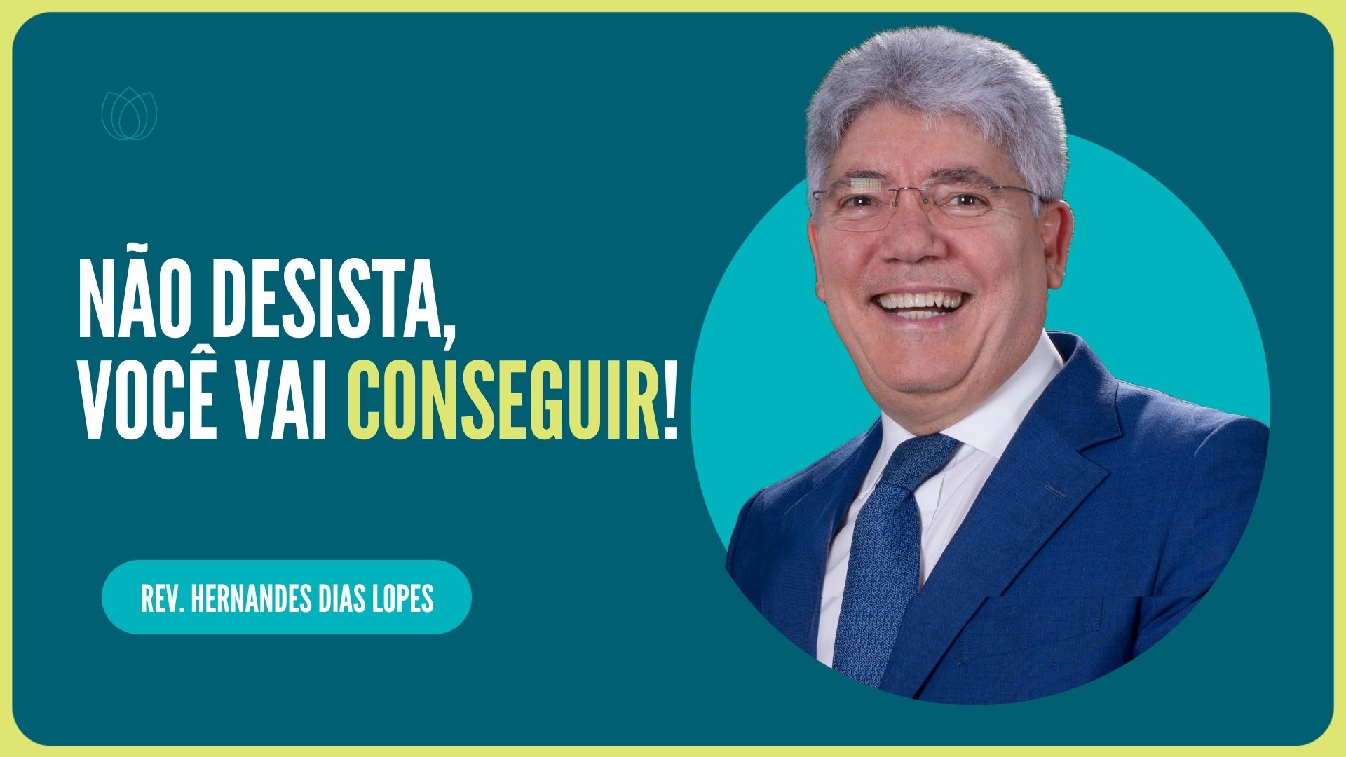 NÃO DESISTA, VOCÊ VAI CONSEGUIR! | Rev. Hernandes Dias Lopes | IPP