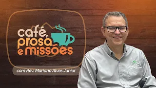 CAFÉ, PROSAS E MISSÕES | T07 | EP023